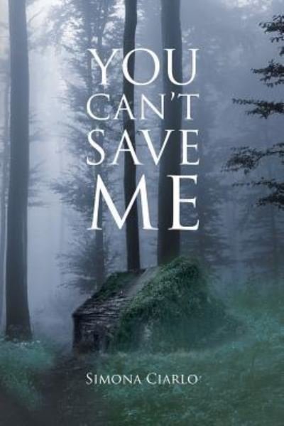 Cover for Sim Ciarlo · You Can't Save Me (Paperback Bog) (2017)