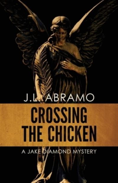 Cover for J L Abramo · Crossing the Chicken: A Jake Diamond Mystery - Jake Diamond Mystery (Paperback Book) (2019)