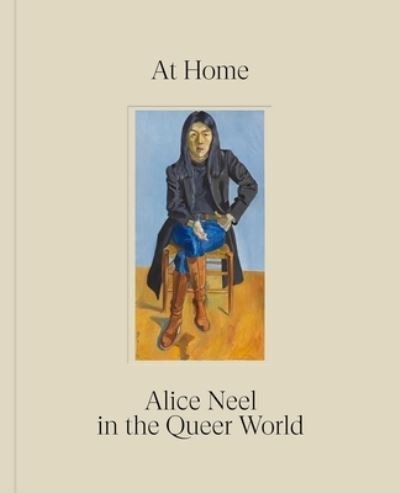 Cover for Alice Neel · At Home: Alice Neel in the Queer World (Innbunden bok) (2024)