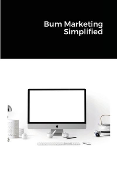 Cover for Jim Stephens · Bum Marketing Simplified (Paperback Book) (2021)