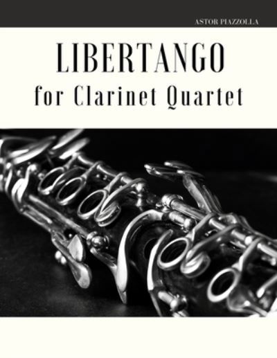 Cover for Astor Piazzolla · Libertango for Clarinet Quartet (Paperback Book) (2019)