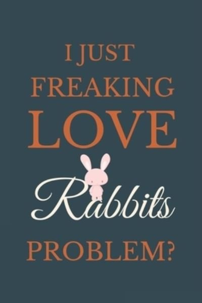 Cover for NZSpace Publisher · I Just Freakin Love Rabbits Problem? (Paperback Book) (2020)