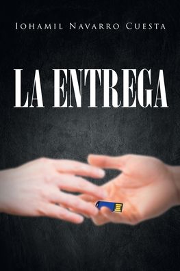 Cover for Iohamil Navarro Cuesta · La Entrega (Paperback Book) (2021)