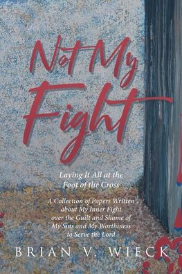 Cover for Brian V Wieck · Not My Fight (Paperback Book) (2022)