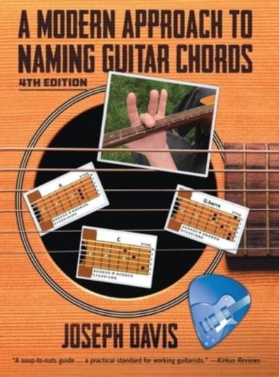 Modern Approach to Naming Guitar Chords Ed. 4 - Joseph Davis - Książki - Gatekeeper Press - 9781662936302 - 2 stycznia 2023