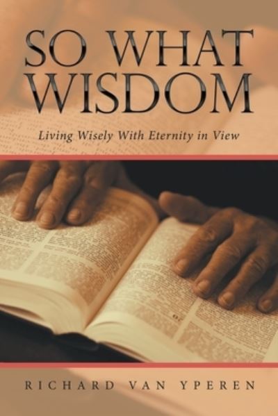 Cover for Richard Van Yperen · So What Wisdom (Book) (2022)