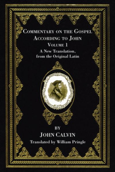 Cover for John Calvin · Commentary on the Gospel According to John, Volume 1 (N/A) (2021)