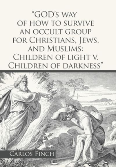Cover for Carlos Finch · God's Way of How to Survive an Occult Group for Christians, Jews, and Muslims (Book) (2022)