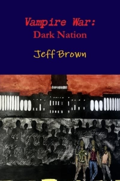 Vampire War: Dark Nation - Jeff Brown - Livros - Lulu Press Inc - 9781678003302 - 9 de março de 2020