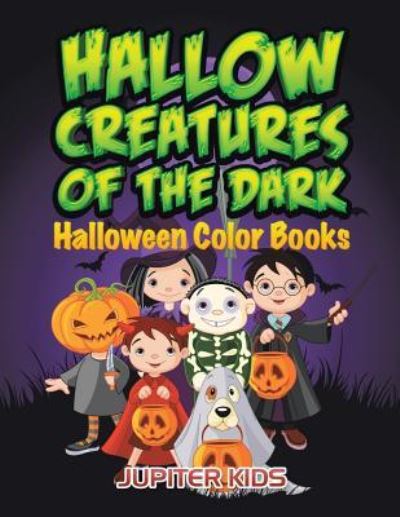 Cover for Jupiter Kids · Hallow Creatures Of The Dark: Halloween Color Books (Paperback Book) (2016)