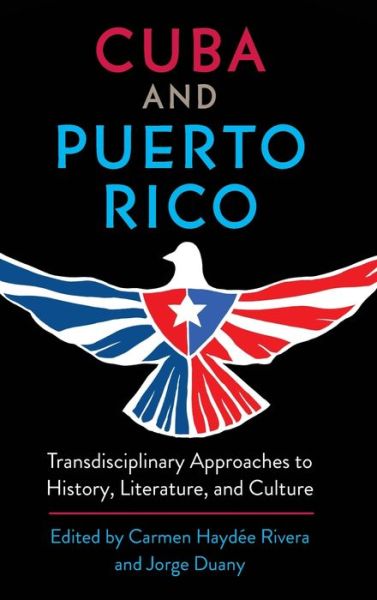 Cover for Cuba and Puerto Rico: Transdisciplinary Approaches to History, Literature, and Culture (Hardcover Book) (2023)