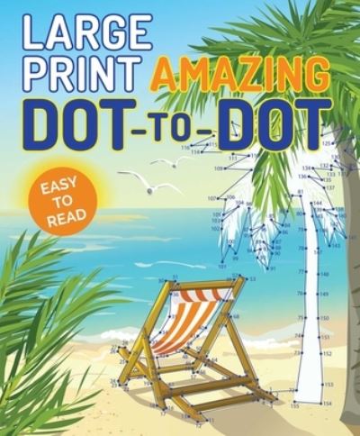 Cover for Editors of Thunder Bay Press · Large Print Amazing Dot-To-Dot (Paperback Book) (2018)