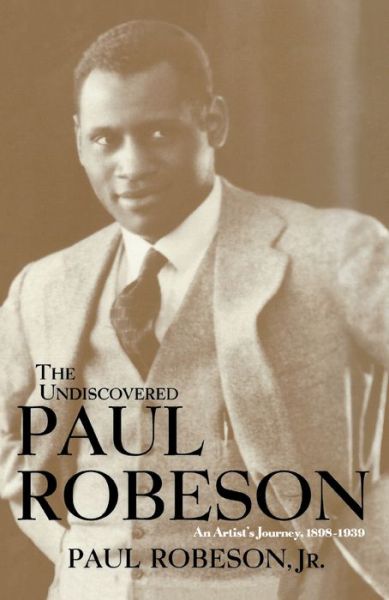 Cover for Paul Robeson Jr. · The Undiscovered Paul Robeson , An Artist's Journey, 1898-1939 (Paperback Book) (2001)