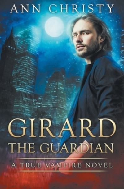 Girard The Guardian - Ann Christy - Bücher - Independently Published - 9781687517302 - 26. August 2019