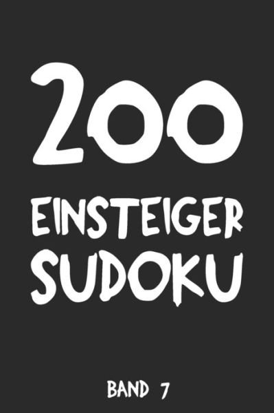 200 Einsteiger Sudoku Band 7 - Tewebook Sudoku - Bücher - Independently Published - 9781690049302 - 2. September 2019