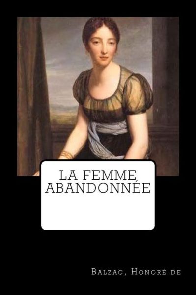 Cover for Balzac Honore de · La Femme abandonnee (Paperback Book) (2018)