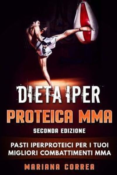 Cover for Mariana Correa · DIETA IPER PROTEICA MMA SECONDA EDiZIONE (Paperback Bog) (2018)