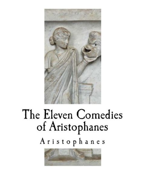 Cover for W J Hickie · The Eleven Comedies of Aristophanes (Taschenbuch) (2018)