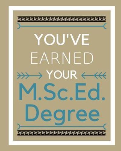 You've earned your M.Sc.Ed. Degree - Mike Murphy - Kirjat - Createspace Independent Publishing Platf - 9781721279302 - lauantai 16. kesäkuuta 2018