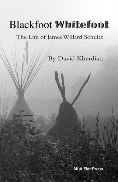 Cover for David Kherdian · Blackfoot Whitefoot : The life of James Willard Schultz (Pocketbok) (2018)