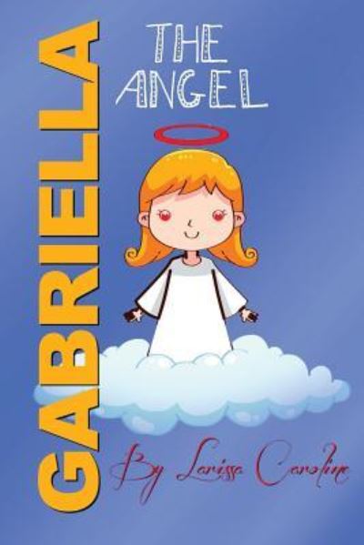 Cover for Larissa Carolina Souza · Gabriella, the angel (Paperback Book) (2018)