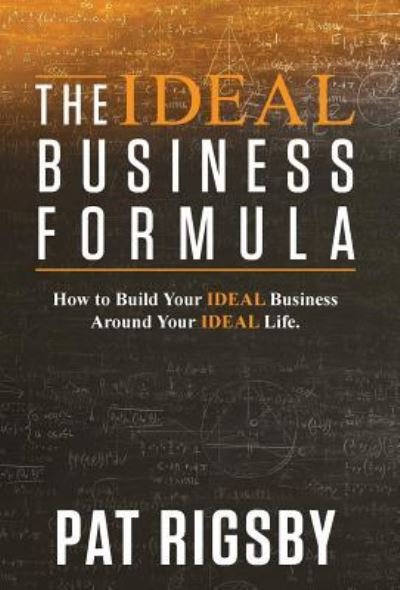 Cover for Pat Rigsby · The Ideal Business Formula (Gebundenes Buch) (2018)