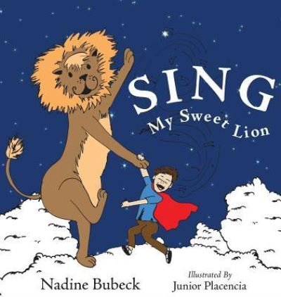 Cover for Nadine Bubeck · Sing My Sweet Lion (Hardcover Book) (2018)