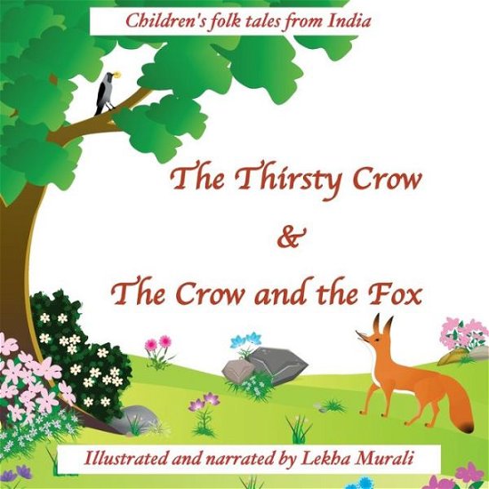 Cover for Lekha Murali · The Thirsty Crow &amp; the Crow and the Fox Children's Folk Tales from India (Paperback Bog) (2018)