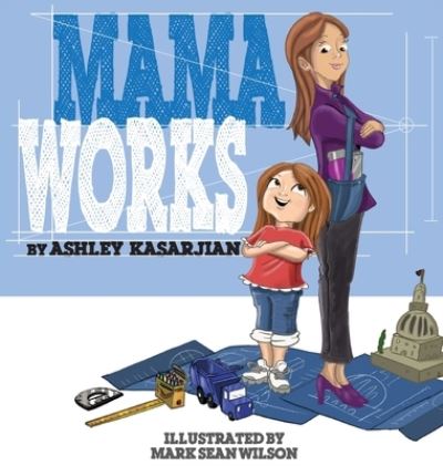 Mama Works - Ashley Kasarjian - Books - What What Books - 9781734842302 - March 15, 2022