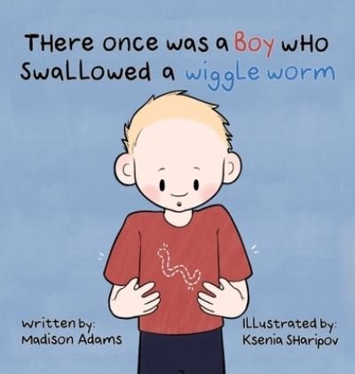There Once Was a Boy Who Swallowed a Wiggle Worm - Madison Adams - Książki - Book Buddies - 9781737515302 - 13 września 2021
