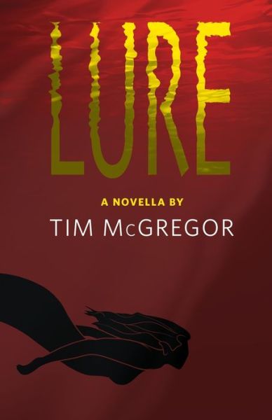 Cover for Tim McGregor · Lure (Book) (2022)