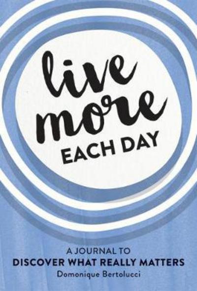 Live More Each Day - Domonique Bertolucci - Livros - Hardie Grant London - 9781743794302 - 21 de agosto de 2018