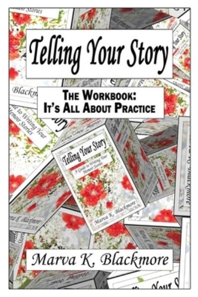 Cover for Blackmore Marva K. Blackmore · Telling Your Story: It's All About Practice (Taschenbuch) (2020)