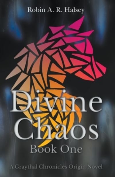 Cover for Robin A. R. Halsey · Divine Chaos (Book) (2020)