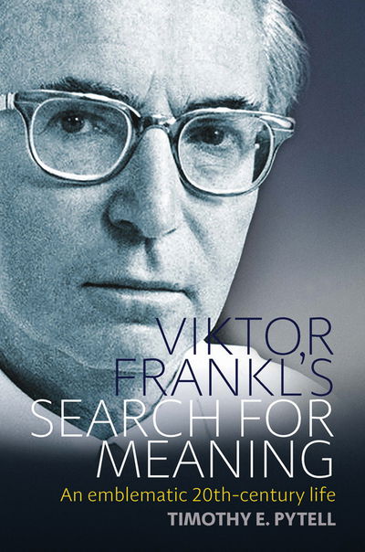 Timothy E. Pytell · Viktor Frankl's Search for Meaning: An Emblematic 20th-Century Life - Making Sense of History (Hardcover Book) (2015)