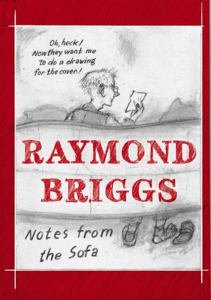 Cover for Raymond Briggs · Notes From the Sofa (Inbunden Bok) (2015)