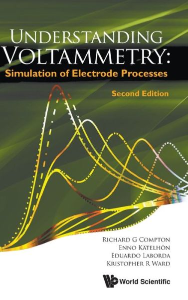 Cover for Compton, Richard Guy (Univ Of Oxford, Uk) · Understanding Voltammetry: Simulation Of Electrode Processes (Hardcover Book) [Second edition] (2020)