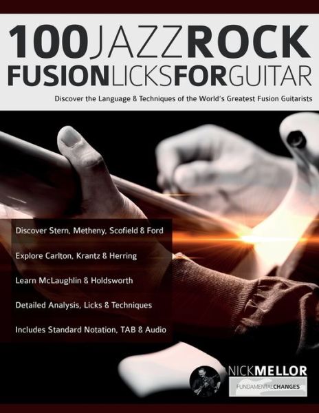 Cover for Nick Mellor · 100 Jazz-Rock Fusion Licks for Guitar: Discover the Language &amp; Techniques of the World's Greatest Fusion Guitarists (Paperback Book) (2023)