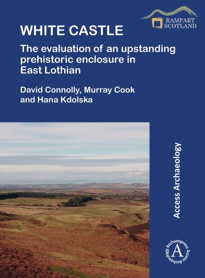 Cover for David Connolly · White Castle: The Evaluation of an Upstanding Prehistoric Enclosure in East Lothian (Paperback Book) (2021)
