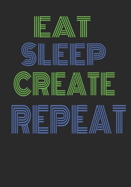 Cover for Cascadia Books · Eat Sleep Create Repeat (Paperback Book) (2018)