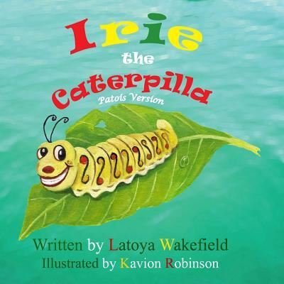 Cover for Latoya Wakefield · Irie the Caterpilla (Paperback Book) (2019)