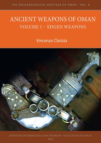 Cover for Vincenzo Clarizia · Ancient Weapons of Oman. Volume 1: Edged Weapons - The Archaeological Heritage of Oman (Paperback Book) (2022)