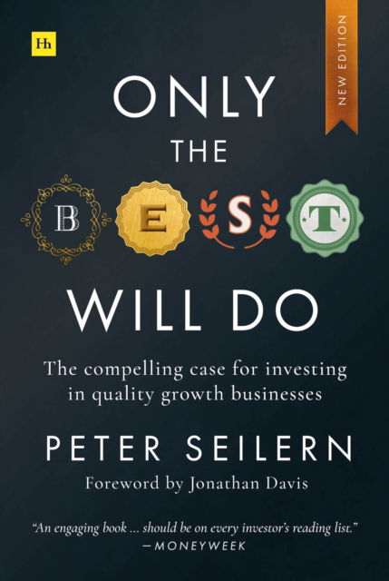 Cover for Peter Seilern · Only the Best Will Do: The compelling case for investing in quality growth businesses (Paperback Book) (2024)