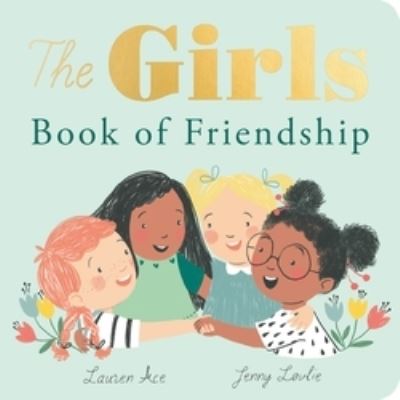 Cover for Ace, Lauren (Editorial Director – Fiction Studio) · The Girls Book of Friendship - Little Books of Friendship (Board book) (2025)