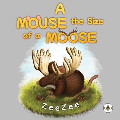 Cover for ZeeZee · A Mouse the Size of a Moose (Paperback Book) (2022)