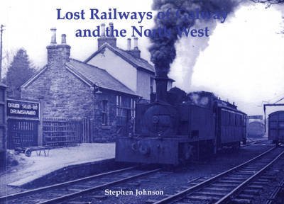Lost Railways of Galway and the North West - Stephen Johnson - Bøger - Stenlake Publishing - 9781840334302 - 1. august 2008