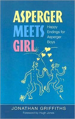 Cover for Jonathan Griffiths · Asperger Meets Girl: Happy Endings for Asperger Boys (Paperback Book) (2008)