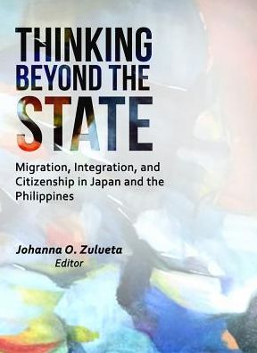 Cover for Johanna O Zulueta · Thinking Beyond the State: Migration, Integration, and Citizenship in Japan and the Philippines - The Sussex Library of Asian &amp; Asian American Studies (Paperback Book) (2018)