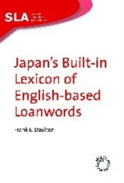 Cover for Frank E. Daulton · Japan's Built-in Lexicon of English-based Loanwords - Second Language Acquisition (Hardcover Book) (2007)