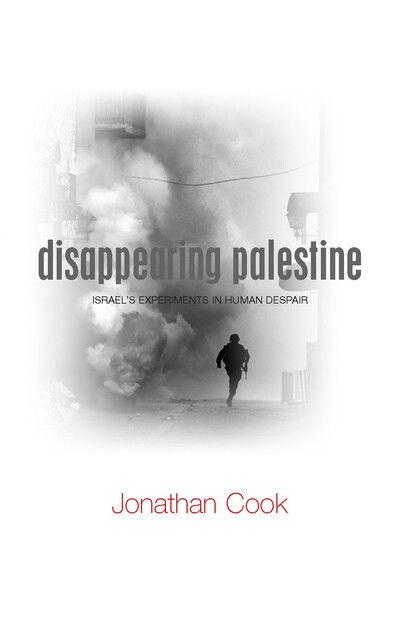 Cover for Jonathan Cook · Disappearing Palestine: Israel's Experiments in Human Despair (Hardcover Book) (2008)